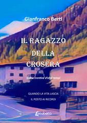Il ragazzo della crosèra. Storie trentine d'altri tempi