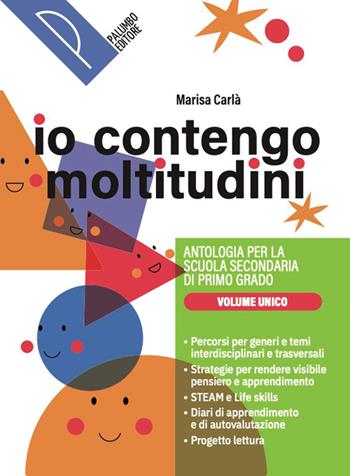 Io contengo moltitudini. Antologia per la scuola secondaria di primo grado. Vol. unico. Per la Scuola media. - Marisa Carlà - Libro Palumbo 2026 | libraccio.click