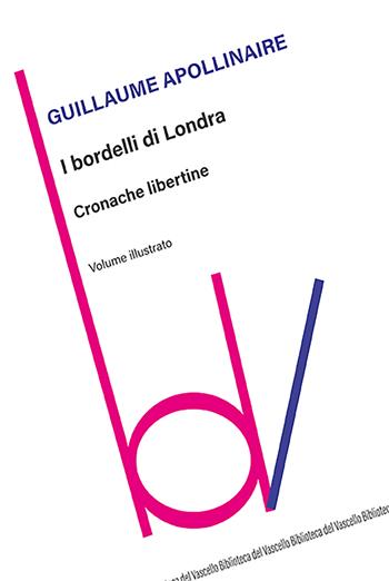 I bordelli di Londra. Cronache libertine. Ediz. illustrata - Guillaume Apollinaire - Libro Robin Edizioni 2025, Biblioteca del vascello | libraccio.click