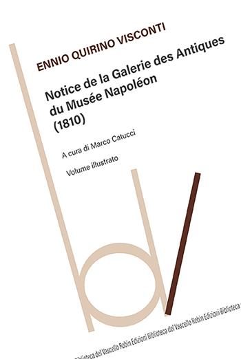 Notice de la galerie des antiques du Musée Napoléon (1810). Ediz. illustrata - Ennio Q. Visconti - Libro Robin Edizioni 2026, Biblioteca del vascello | libraccio.click
