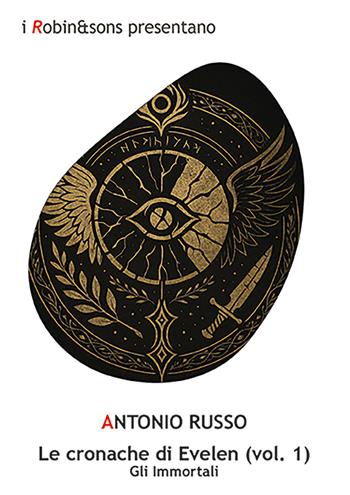 Gli immortali. Le cronache di Evelen. Vol. 1 - Antonio Russo - Libro Robin Edizioni 2026, Robin&sons | libraccio.click