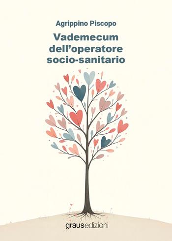 Vademecum dell'operatore socio-sanitario - Agrippino Piscopo - Libro Graus Edizioni 2026, Coralli | libraccio.click