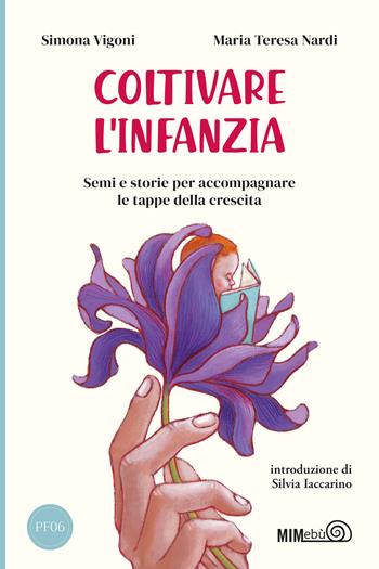 Coltivare l'infanzia. Semi e storie per accompagnare i passaggi della crescita - Simona Vigoni, Maria Teresa Nardi - Libro Mimebù 2026, La bussola | libraccio.click