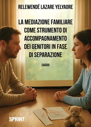 La mediazione familiare - Relewende Lazare Yelyaore - Libro BooksprintEdizioni 2025 | libraccio.click