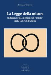 La legge della misura. Indagine sulla nozione di «misto» nel Filebo di Platone