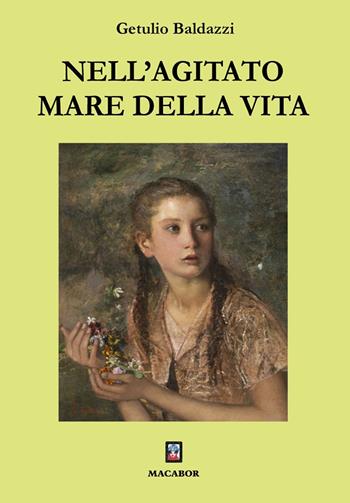 Nell’agitato mare della vita - Getulio Baldazzi - Libro Macabor 2025, Nodi | libraccio.click