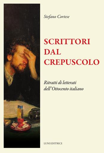Scrittori dal crepuscolo. Ritratti di letterati dall'Ottocento italiano - Stefano Cortese - Libro Luni Editrice 2026, Il sogno di Gutenberg | libraccio.click