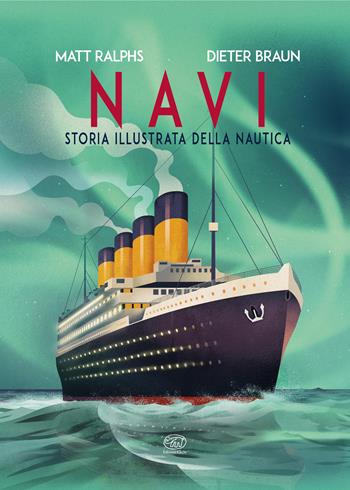 Navi. Storia illustrata della nautica - Matt Ralphs - Libro Edizioni Clichy 2026, Carrousel | libraccio.click