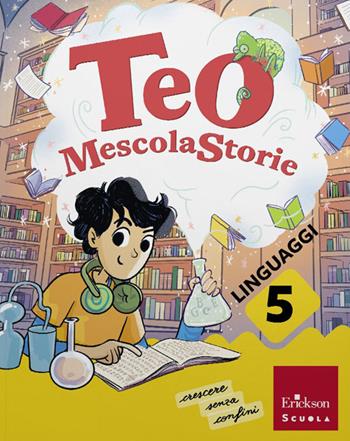 Teo MescolaStorie. Con Letture, Scrittura, Grammatica. Per la 5ª classe della Scuola elementare. Vol. 2 - Gianluca Amatori, Francesca Maria Corsi, Grazia Mauri - Libro Erickson Scuola 2026 | libraccio.click