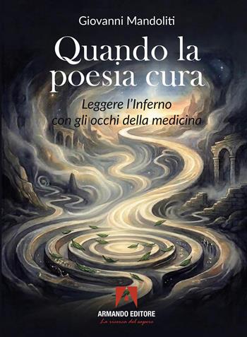 Quando la poesia cura. Leggere l'Inferno con gli occhi della medicina - Giovanni Mandoliti - Libro Armando Editore 2026, Antropologia medica | libraccio.click