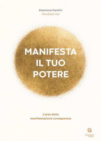 Manifesta il tuo potere. L'arte della manifestazione consapevole - Eleonora Fantini - Libro Giacovelli Editore 2026 | libraccio.click