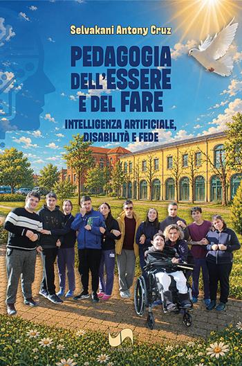 Pedagogia dell'essere e del fare. Intelligenza artificiale, disabilità e fede - Antony Cruz Selvakani - Libro Susil Edizioni 2026, Quaerere | libraccio.click