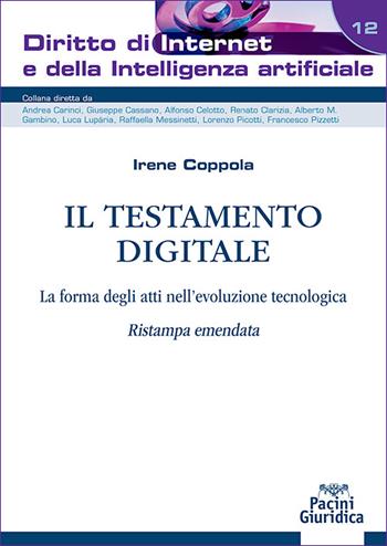 Il testamento digitale. La forma degli atti nell'evoluzione tecnologica. Ristampa emendata - Irene Coppola - Libro Pacini Giuridica 2026, Diritto di Internet e della Intelligenza Artificiale | libraccio.click