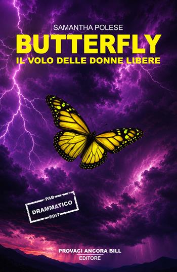 Butterfly. Il volo delle donne libere - Samantha Polese - Libro PAB Editore 2026, Cose preziose | libraccio.click
