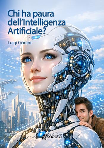 Chi ha paura dell'Intelligenza Artificiale? - Luigi Godini - Libro EBS Print 2026 | libraccio.click