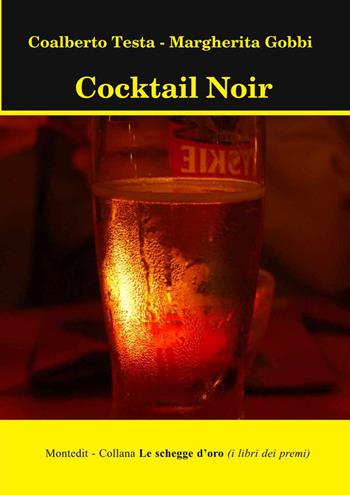 Cocktail noir - Coalberto Testa, Margherita Gobbi - Libro Montedit 2025, Le schegge d'oro (i libri dei premi) | libraccio.click
