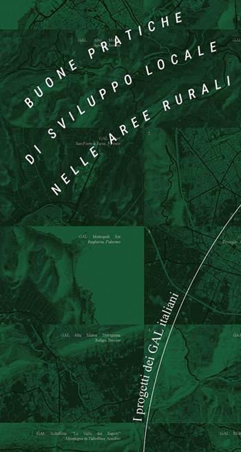 Buone pratiche di sviluppo locale nelle aree rurali. I progetti dei GAL italiani  - Libro Anteferma Edizioni 2024 | libraccio.click