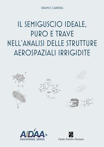 Il semiguscio ideale, puro e trave nell'analisi delle strutture aerospaziali irrigidite - Erasmo Carrera - Libro Persiani 2022 | libraccio.click