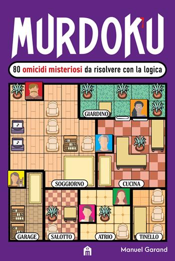 Murdoku. 80 omicidi misteriosi da risolvere con la logica. Il primo libro che unisce crime e sudoku - Manuel Garand - Libro Magazzini Salani 2026 | libraccio.click