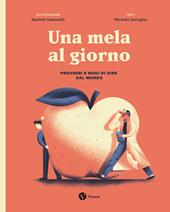Una mela al giorno. Proverbi e modi di dire dal mondo. Ediz. speciale