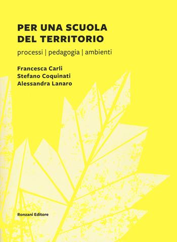 Per una scuola del territorio. Processi, pedagogia, ambienti - Francesca Carli, Stefano Coquinati, Alessandra Lanaro - Libro Ronzani Numeri 2024, Fuori collana | libraccio.click