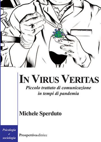 In virus veritas. Piccolo trattato di comunicazione in tempi di pandemia - Michele Sperduto - Libro Prospettiva Editrice 2022, Costellazione Orione | libraccio.click