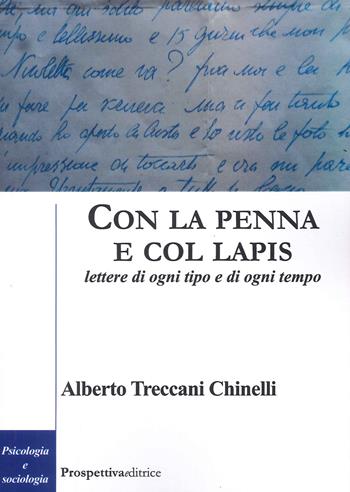Con la penna e col lapis. Lettere di ogni tipo e di ogni tempo - Alberto Treccani Chinelli - Libro Prospettiva Editrice 2022, Costellazione Orione | libraccio.click