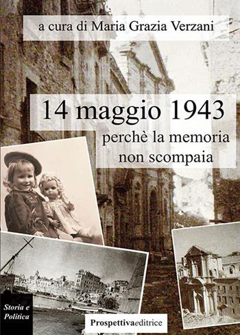 14 maggio 1943, perchè la memoria non scompaia - Maria Grazia Verzani - Libro Prospettiva Editrice 2023, Costellazione Orione | libraccio.click