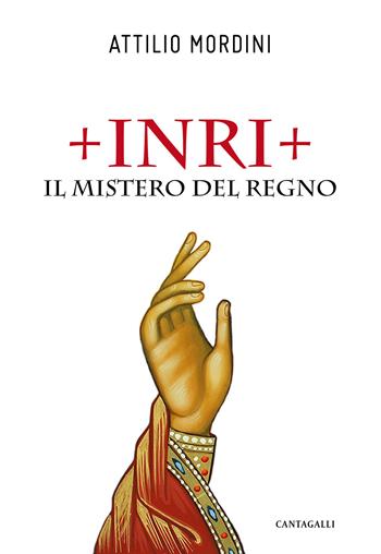 Inri. Il mistero del regno - Attilio Mordini - Libro Cantagalli 2021 | libraccio.click