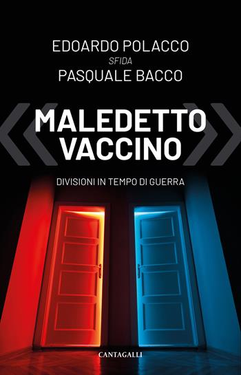 «Maledetto vaccino». Divisioni in tempo di guerra - Edoardo Polacco, Pasquale Bacco - Libro Cantagalli 2022 | libraccio.click