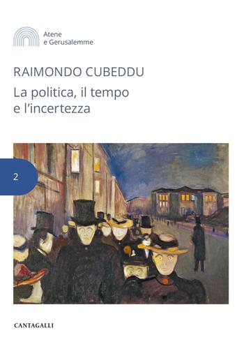 La politica, il tempo e l'incertezza - Raimondo Cubeddu - Libro Cantagalli 2025, Atene e Gerusalemme | libraccio.click
