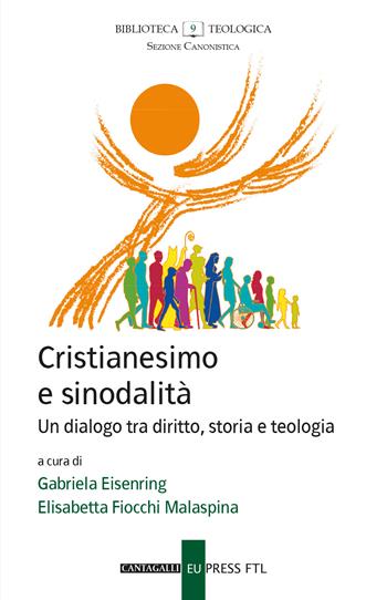 Cristianesimo e sinodalità. Un dialogo tra diritto, storia e teologia  - Libro Cantagalli 2025, Biblioteca teologica. Sezione canonistica | libraccio.click
