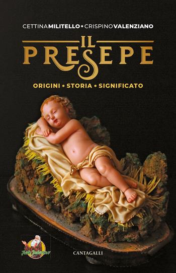 Il presepe. Origine, storia, significato - Cettina Militello, Crispino Valenziano - Libro Cantagalli 2025 | libraccio.click
