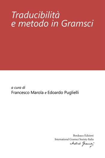Traducibilità e metodo in Gramsci - Francesco Marola, Edoardo Puglielli - Libro Bordeaux 2025 | libraccio.click