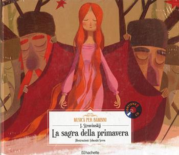 La sagra della primavera. Con CD-Audio - Igor Stravinskij - Libro Hachette (Milano) 2018, Musica per bambini | libraccio.click
