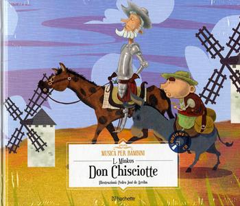 Don Chisciotte. Con CD-Audio - Ludwig Minkus - Libro Hachette (Milano) 2018, Musica per bambini | libraccio.click