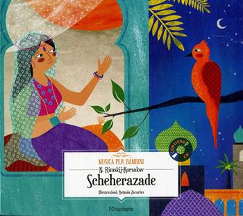 Scheherazade. Con CD-Audio - Nikolaj Rimskij Korsakov - Libro Hachette (Milano) 2018, Musica per bambini | libraccio.click