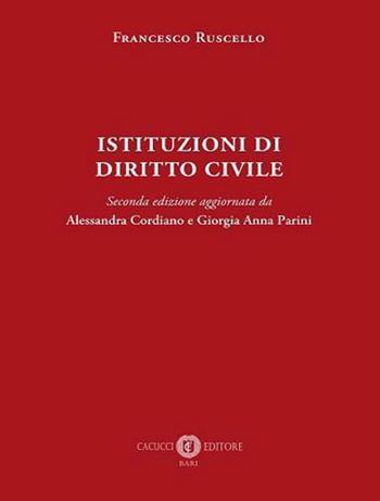 Istituzioni di diritto civile. Seconda edizione - Francesco Ruscello, Alessandra Cordiano, Giorgia Anna Parini - Libro Cacucci 2022 | libraccio.click