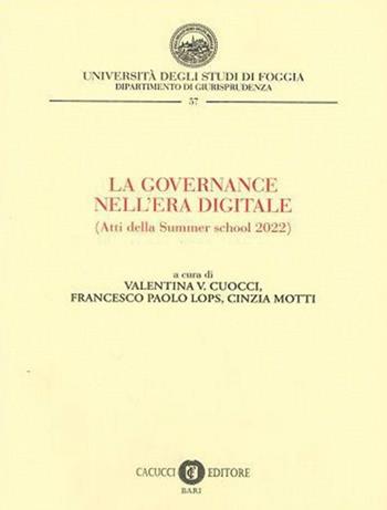 La Governance nell'era digitale. Atti della Summer school 2022. Nuova ediz.  - Libro Cacucci 2023, Collana del Dipartimento di Giurisprudenza dell'Università degli Studi di Foggia | libraccio.click
