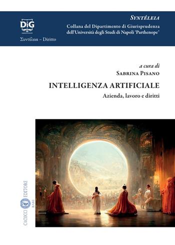 Intelligenza artificiale. Azienda, lavoro e diritti  - Libro Cacucci 2024, Syntéleia. Collana del Dipartimento di Giurisprudenza dell’Università degli Studi di Napoli 'Parthe | libraccio.click