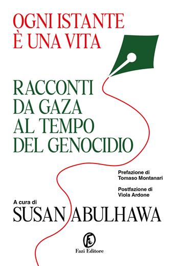 Ogni istante è una vita. Racconti da Gaza al tempo del genocidio  - Libro Fazi 2026, Fuori collana | libraccio.click