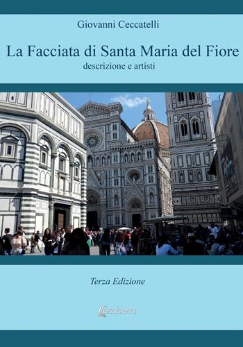 La facciata di Santa Maria del Fiore. Descrizione e artisti - Giovanni Ceccatelli - Libro EBS Print 2022 | libraccio.click