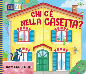 Chi c'è nella casetta? Ediz. a colori - Mirella Mariani - Libro Dami Editore 2021, Cu-Cù | libraccio.click