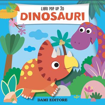 Dinosauri. Ediz. a colori - Vinicio Salvini - Libro Dami Editore 2023, Pop-up 3D | libraccio.click