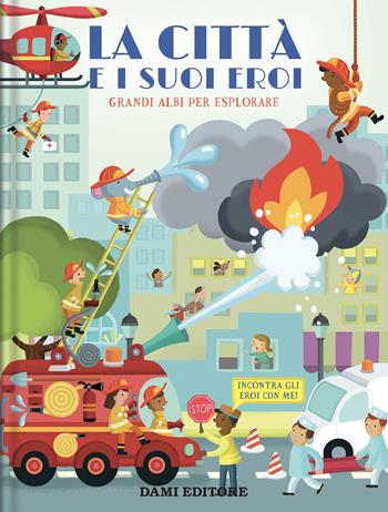 La città e i suoi eroi. Grandi albi per esplorare. Ediz. a colori - Anja De Lombaert - Libro Dami Editore 2025 | libraccio.click