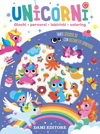 Unicorni. Giochi, percorsi, labirinti, coloring. Con adesivi. Ediz. a colori - Serena Vezzani - Libro Dami Editore 2026, Occhietti spiritosi | libraccio.click