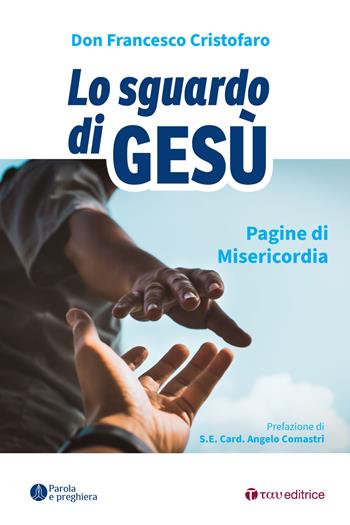 Lo sguardo di Gesù. Pagine di misericordia - Don Francesco Cristofaro - Libro Tau 2022, Parola e preghiera | libraccio.click