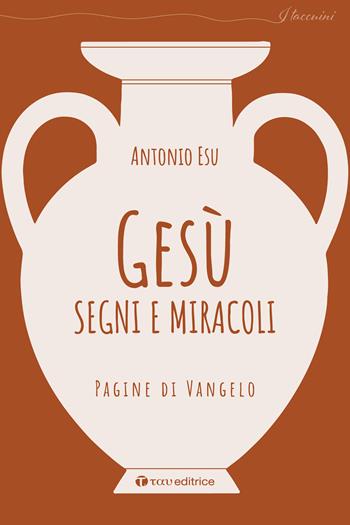 Gesù, segni e miracoli. Pagine di Vangelo - Antonio Esu - Libro Tau 2024, I taccuini | libraccio.click