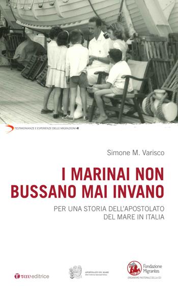 I marinai non bussano mai invano. Per una storia dell'apostolato del mare in Italia - Simone Marino Varisco - Libro Tau 2024, Testimonianze e esperienze delle migraz. | libraccio.click