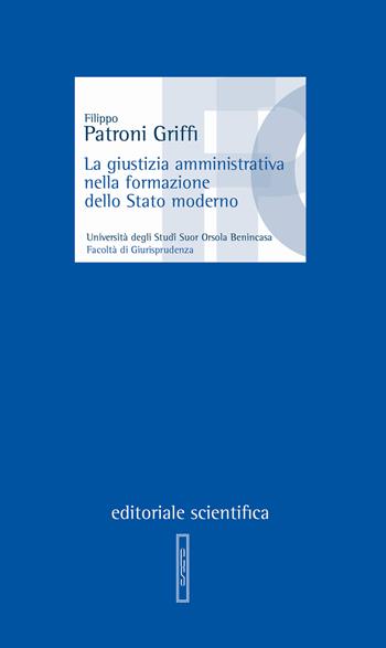 La giustizia amministrativa nella formazione dello Stato moderno - Filippo Patroni Griffi - Libro Editoriale Scientifica 2021, Lezioni magistrali | libraccio.click